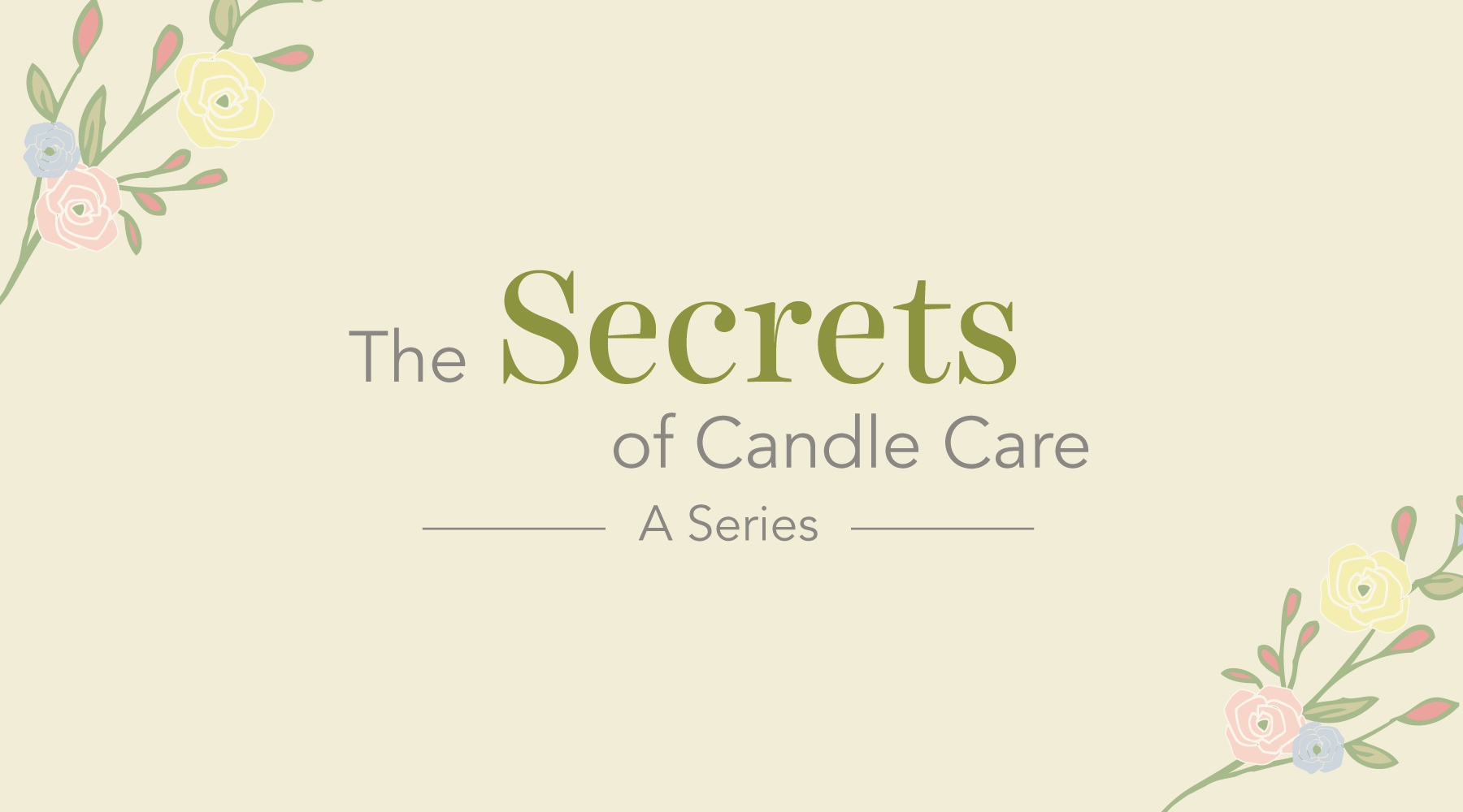 Best Kept Secrets on How to Treat Your Candle Right